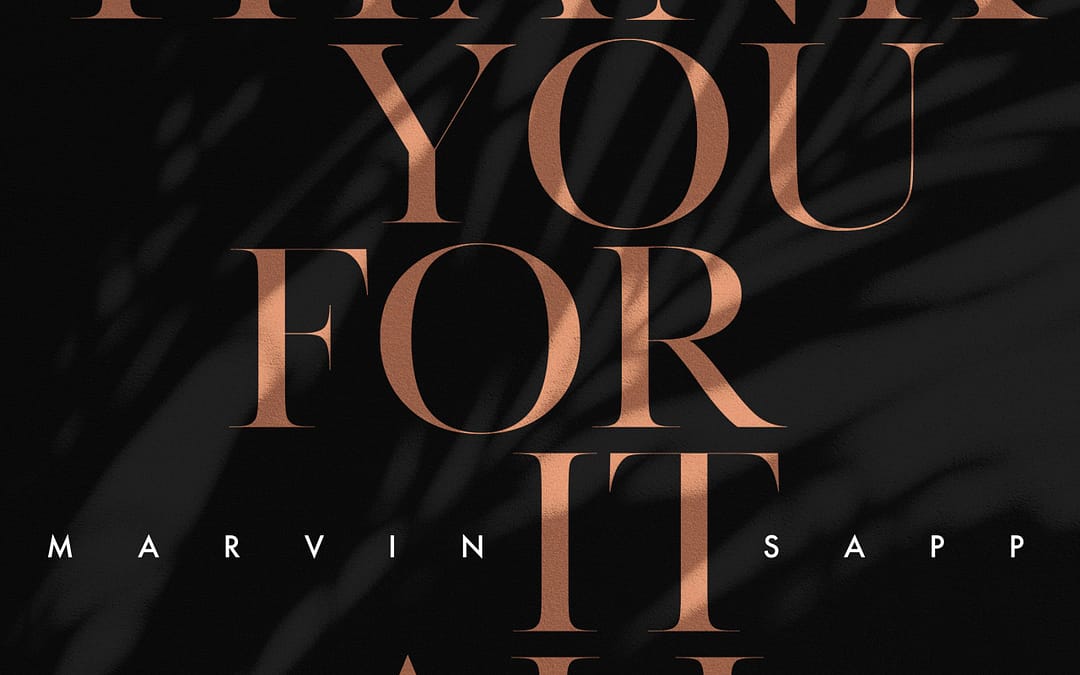 AWARD-WINNING SUPERSTAR MARVIN SAPP LAUNCHES NEW SINGLE AND VIDEO “THANK YOU FOR IT ALL”