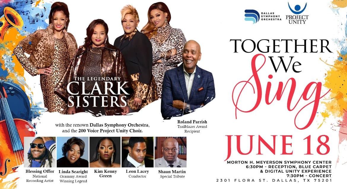 PROJECT UNITY ANNOUNCES THE CLARK SISTERS AS THE HEADLINER FOR “TOGETHER WE SING” WITH THE DALLAS SYMPHONY ORCHESTRA