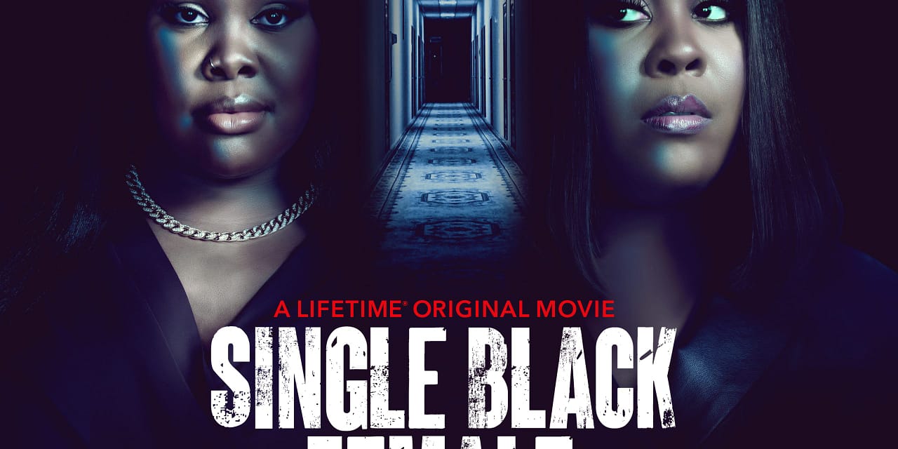 Lifetime Original Thriller ‘Single Black Female’ premieres this weekend