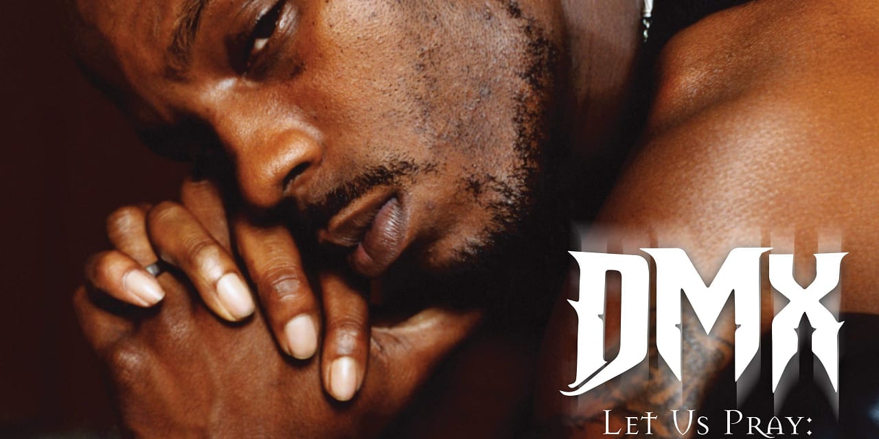 Explore DMX’s faith and spirituality with posthumous release, ‘Let Us Pray: Chapter X’