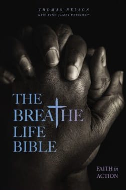 THOMAS NELSON RELEASES THE BREATHE LIFE BIBLE, INSPIRING FAITH IN ACTION THROUGH AN EMPOWERING SCRIPTURAL JOURNEY