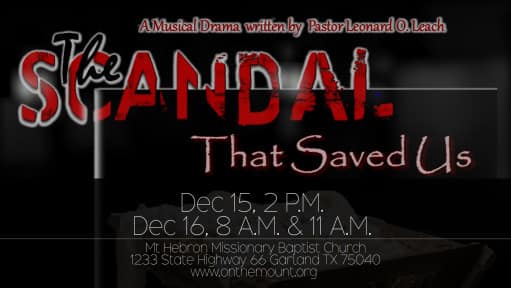 You’re Invited to Witness a Christmas Musical Drama Written by Senior Pastor  Leonard O. Leach:  ‘THE SCANDAL THAT SAVED US’
