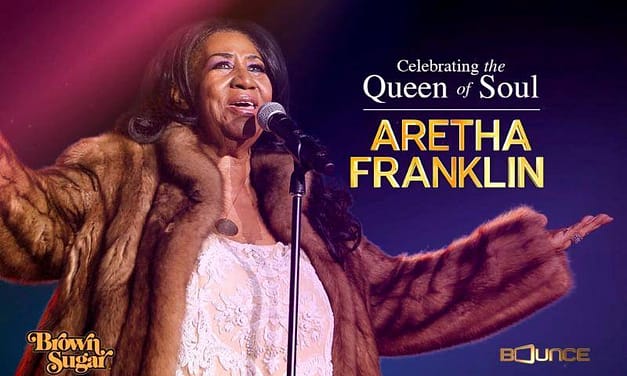 BOUNCE To Air, Brown Sugar to Stream Aretha Franklin’s Memorial Service LIVE This Friday, August 31